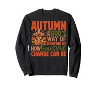 L'automne est la Voie de Dieu Nous montrant à Quel Point Le Changement Peut être Beau Sweatshirt