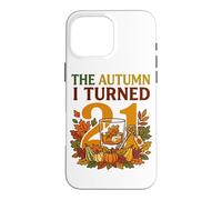 L'automne où J'Ai EU 21 Ans, 21e Anniversaire de l'automne Coque pour iPhone 16 Pro Max