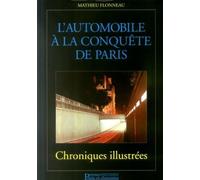 L'automobile à la conquête de Paris Chroniques illustrées - Mathieu Flonneau - Presses De L'ecole Nationale Des Ponts Et Chaussees - broché - Beau livre