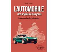 L'automobile des origines à nos jours Un parcours dans les technologies - Michel Crochet - Ellipses - broché - Scolaire / Universitaire