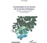 L'automobile et les formes de la pensée écologique Symbolique des objets techniques à l'ère de l'écologie - Eric Enregle - L'harmattan - broché - Etude