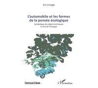 L'automobile et les formes de la pensée écologique Symbolique des objets techniques à l'ère de l'écologie - Eric Enregle - L'harmattan - broché - Etude