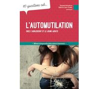 L'automutilation chez l'adolescent et le jeune adulte - 10 questions sur...