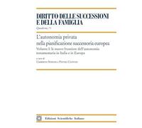 L'autonomia privata nella pianificazione successoria europea. Le nuove frontiere dell'autonomia testamentaria in Italia e in Europa (Vol. 1)