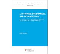 L'autonomie décisionnelle des consommateurs - A l'ère des technologies d'exploitation comportemental