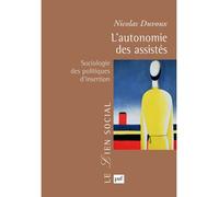L'autonomie des assistés Sociologie des politiques d'insertion - Nicolas Duvoux - Puf - broché - Etude