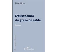 L'autonomie du grain de sable Roman - Didier Mireur - L'harmattan - broché - Roman