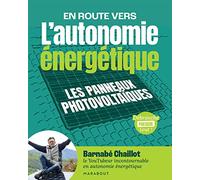 Barnabé Chaillot – L'autonomie énergétique : Les panneaux photovoltaïques – Broché – Marabout
