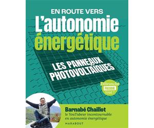 L'autonomie énergétique Les panneaux photovoltaïques - Barnabé Chaillot - Marabout - broché - Guide