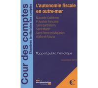 L'autonomie fiscale outre-mer Nouvelle-Calédonie. Polynésie française. Saint Barthélemy. Saint-Martin. Saint-Pierre-et-Miquelon. Wallis-et-Futuna - Novembre 2013 - Cour Des Comptes - Documentation Fra