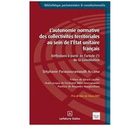 L'autonomie Normative Des Collectivités Territoriales Au Sein De L'etat Unitaire Français - Réflexions À Partir De L'article 73 De La Constitution