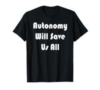 L'autonomie Nous sauvera Tous T-Shirt