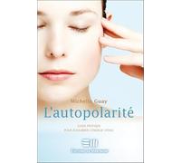 L'autopolarité - Guide pratique pour équilibrer l'énergie vitale