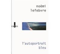 L'autoportrait bleu Noémi Lefebvre (Auteur)