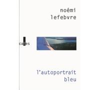 L'autoportrait bleu - Noémi Lefebvre - Verticales - broché - Roman