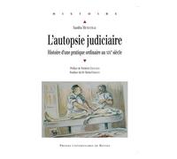 L'autopsie judiciaire: Histoire d'une pratique ordinaire au XIXe siècle