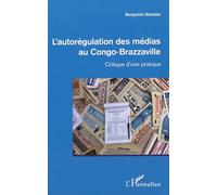 L'autorégulation des médias au Congo-Brazzaville Benjamin Ngoma (Auteur)