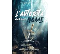 L'autorit Del Suo Nome: Come Rilasciare Il Cielo Sulla Terra