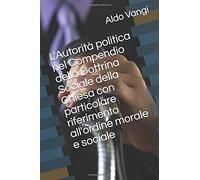 L'autorità Politica Nel Compendio Della Dottrina Sociale Della Chiesa Con Particolare Riferimento All'ordine Morale E Sociale
