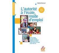 L'autorité à l'école, mode d'emploi Martine Boncourt (Auteur)