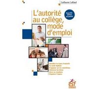 L'autorité au collège, mode d'emploi Guillaume Caillaud (Auteur)
