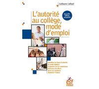 L'autorité au collège, mode d'emploi Nouvelle édition - Guillaume Caillaud - Esf - broché - Scolaire / Universitaire