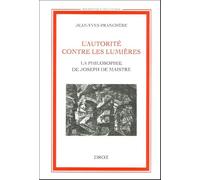 L'autorité contre les Lumières : La philosophie de Joseph de Maistre