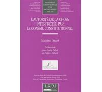 l'autorité de la chose interprétée par le conseil constitutionnel: PRIX DE THÈSE DU CONSEIL CONSTITUTIONNEL 2009, PRIX SPÉCIAL DU SÉNAT 2009, PRIX (135)