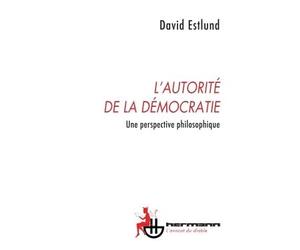 L'autorité de la démocratie Une perspective philosophique - David Estlund - Hermann - broché - Livre