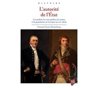L'autorité de l'État Les préfets, les sous-préfets, les maires et la population en Lorraine au XIXe siècle - François-Xavier Martischang - Presses Universitaires Rennes - broché - Essai