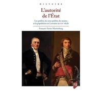 L'autorité De L'etat - Les Préfets, Les Sous-Préfets, Les Maires Et La Population En Lorraine Au Xixe Siècle