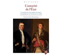 L'autorité de l'État: Les préfets, les sous-préfets, les maires et la population en Lorraine au XIXe siècle