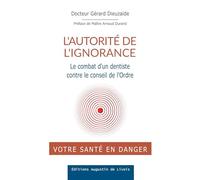 L'autorité de l'ignorance: Le combat d'un dentiste contre le conseil de l'Ordre