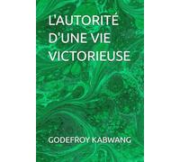 L'AUTORITÉ D'UNE VIE VICTORIEUSE
