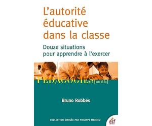L'autorité éducative dans la OUZE SITUATIONS POUR APPRENDRE A L'EXERCER
