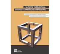 L'autorité en éducation: Figures, variations, recompositions