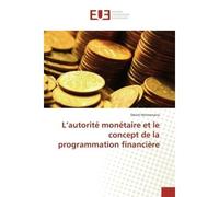 L'autorité monétaire et le concept de la programmation financière - Désiré Herimanana - Universitaires Europeennes - broché - Essai