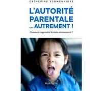 L'autorité parentale... autrement ! Catherine Schwennicke (Auteur)