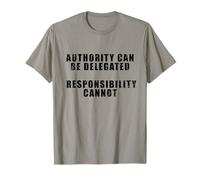 L'autorité Peut être déléguée. La responsabilité ne Peut Pas. T-Shirt