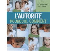 L'autorité, pourquoi, comment: De la petite enfance à l'adolescence