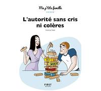 L'autorité Sans Cris Ni Colères - Poser Des Cadres Bienveillants Pour Guider Votre Enfant En Douceur