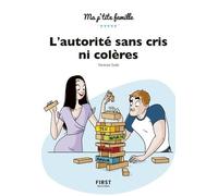 L'autorité Sans Cris Ni Colères - Poser Des Cadres Bienveillants Pour Guider Votre Enfant En Douceur