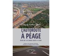 L'autoroute à péage Dakar - Diamniadio - Aibd - ElHadji Baba Sakho - L'harmattan - broché - Essai