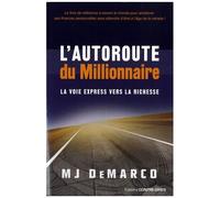 L'autoroute Du Millionaire - La Voie Express Vers La Richesse
