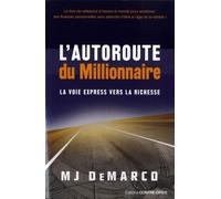 L'autoroute du millionnaire La voie express vers la richesse - M.J. DeMarco - Contre-Dires - broché - Guide