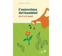 L'autostima dei bambini. Da 0 a 6 anni