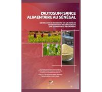 L'AUTOSUFFISANCE ALIMENTAIRE AU SENEGAL: Rôle des unités de transformation des céréales dans la valorisation des ressources locales