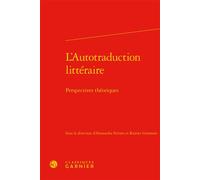 L'Autotraduction littéraire Perspectives théoriques - Collectif - Classiques Garnier - relié - Essai