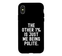 l'autre 1 est Juste Moi d'être Poli Witty Sarcastic Coque pour iPhone X/XS