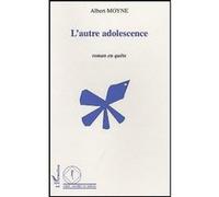 L'autre adolescence Roman en quête - Albert Moyne - L'harmattan - broché - Essai